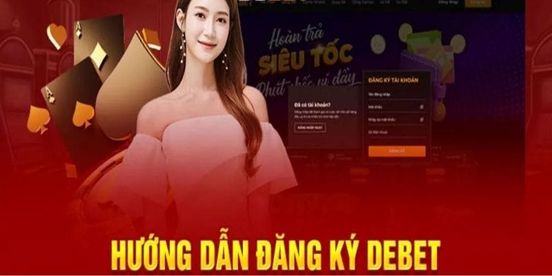 Đăng ký Debet tham gia sảnh lô đề cực hot